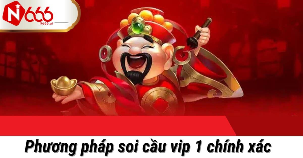 soi cầu vip 1 tại N666